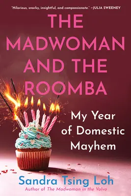 The Madwoman and the Roomba: Anul meu de haos domestic - The Madwoman and the Roomba: My Year of Domestic Mayhem
