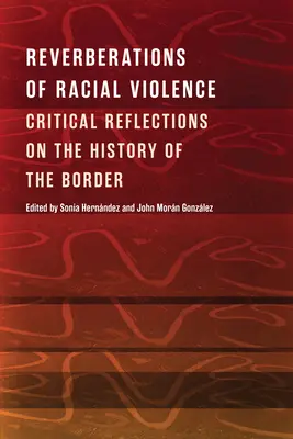 Reverberații ale violenței rasiale: Reflecții critice asupra istoriei frontierei - Reverberations of Racial Violence: Critical Reflections on the History of the Border