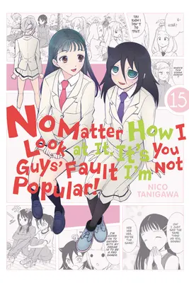 Nu contează cum mă uit la ea, e vina voastră că nu sunt populară, Vol. 15 - No Matter How I Look at It, It's You Guys' Fault I'm Not Popular!, Vol. 15
