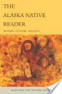 The Alaska Native Reader: Istorie, cultură, politică - The Alaska Native Reader: History, Culture, Politics