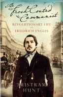 Frock-Coated Communist - Viața revoluționară a lui Friedrich Engels - Frock-Coated Communist - The Revolutionary Life of Friedrich Engels