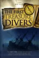 First Treasure Divers - The True Story of How Two Brothers Invented the Diving Helmet and Sought Sunken Treasure and Fame