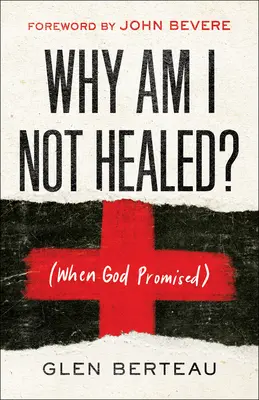 De ce nu sunt vindecat?: (Când Dumnezeu a promis) - Why Am I Not Healed?: (When God Promised)