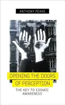 Deschiderea ușilor percepției: Cheia către Conștiința Cosmică - Opening the Doors of Perception: The Key to Cosmic Awareness
