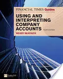FT Guide to Using and Interpreting Company Accounts: FT Guide to Using and Interpreting Company Accounts