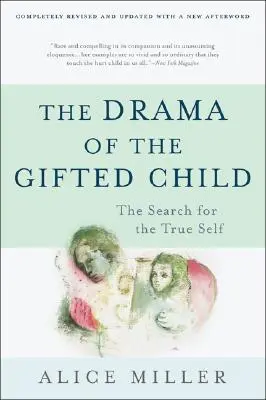 Drama copilului supradotat: Căutarea adevăratului sine - The Drama of the Gifted Child: The Search for the True Self