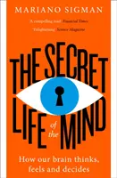 Viața secretă a minții - Cum gândește, simte și decide creierul nostru - Secret Life of the Mind - How Our Brain Thinks, Feels and Decides
