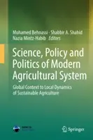 Știința, politica și politica sistemului agricol modern: Context global la dinamica locală a agriculturii durabile - Science, Policy and Politics of Modern Agricultural System: Global Context to Local Dynamics of Sustainable Agriculture