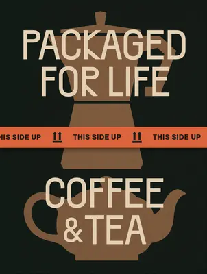 Ambalate pentru viață: Cafea și ceai - Packaged for Life: Coffee & Tea