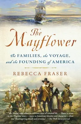 The Mayflower: Familiile, călătoria și fondarea Americii - The Mayflower: The Families, the Voyage, and the Founding of America