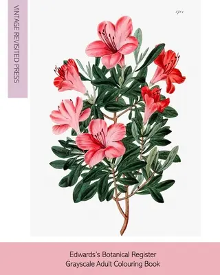 Registrul botanic al lui Edwards: Grayscale Adult Colouring Book - Edwards's Botanical Register: Grayscale Adult Colouring Book