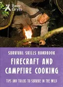 Abilități de supraviețuire Bear Grylls: Artizanat cu foc și gătit la foc de tabără - Bear Grylls Survival Skills: Firecraft & Campfire Cooking
