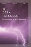Precursorul întunecat: Deleuze și cercetarea artistică - The Dark Precursor: Deleuze and Artistic Research
