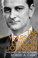 Calea spre putere - Anii lui Lyndon Johnson (Volumul 1) - Path to Power - The Years of Lyndon Johnson (Volume 1)
