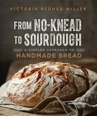 De la No-Knead la Sourdough: O abordare mai simplă a pâinii făcute manual - From No-Knead to Sourdough: A Simpler Approach to Handmade Bread
