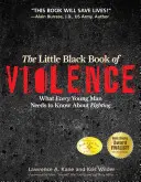 Mica carte neagră a violenței: Ce trebuie să știe fiecare tânăr despre luptă - The Little Black Book Violence: What Every Young Man Needs to Know About Fighting