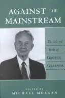 Împotriva curentului principal: Opere selectate de George Gerbner - Against the Mainstream: Selected Works of George Gerbner