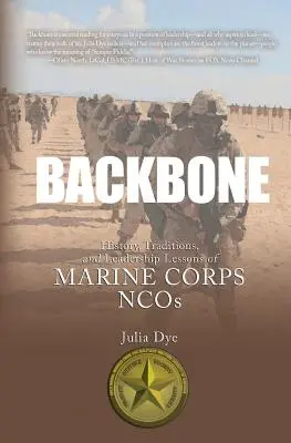 Backbone: Istoria, tradițiile și lecțiile de leadership ale subofițerilor din Corpul Marinei - Backbone: History, Traditions, and Leadership Lessons of Marine Corps NCOs