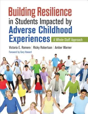 Construirea rezilienței la elevii afectați de experiențe nefavorabile în copilărie: O abordare a întregului personal - Building Resilience in Students Impacted by Adverse Childhood Experiences: A Whole-Staff Approach