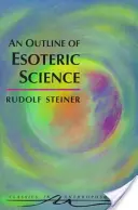 O schiță a științei esoterice: (cw 13) - An Outline of Esoteric Science: (cw 13)