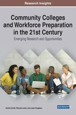 Colegiile comunitare și pregătirea forței de muncă în secolul XXI: Cercetări și oportunități emergente - Community Colleges and Workforce Preparation in the 21st Century: Emerging Research and Opportunities