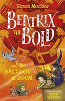 Beatrix cea îndrăzneață și balonul blestemat (Beatrix the Bold and the Balloon of Doom) - Beatrix the Bold and the Balloon of Doom