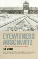 Martor ocular la Auschwitz: Trei ani în camerele de gazare - Eyewitness Auschwitz: Three Years in the Gas Chambers