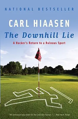 The Downhill Lie: Întoarcerea unui hacker la un sport ruinător - The Downhill Lie: A Hacker's Return to a Ruinous Sport