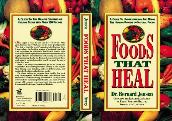 Alimente care vindecă: Un ghid pentru înțelegerea și utilizarea puterilor vindecătoare ale alimentelor naturale - Foods That Heal: A Guide to Understanding and Using the Healing Powers of Natural Foods