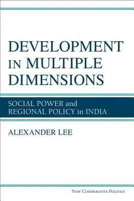 Dezvoltarea în dimensiuni multiple - Puterea socială și politica regională în India - Development in Multiple Dimensions - Social Power and Regional Policy in India