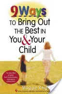 9 moduri de a scoate ce e mai bun din tine și din copilul tău - 9 Ways to Bring Out the Best in You & Your Child