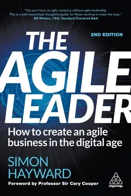 The Agile Leader (Liderul agil): Cum să creezi o afacere agilă în era digitală - The Agile Leader: How to Create an Agile Business in the Digital Age