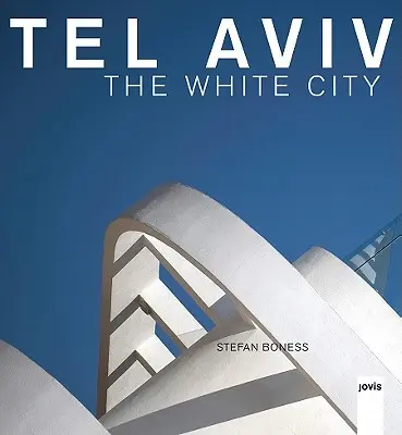 Tel Aviv: Orașul alb - Tel Aviv: The White City