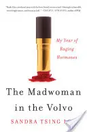 The Madwoman in the Volvo: Anul meu de hormoni furioși - The Madwoman in the Volvo: My Year of Raging Hormones
