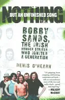 Nothing But an Unfinished Song: Bobby Sands, grevistul irlandez al foamei care a aprins o generație - Nothing But an Unfinished Song: Bobby Sands, the Irish Hunger Striker Who Ignited a Generation