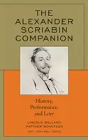 The Alexander Scriabin Companion: Istorie, interpretare și tradiție - The Alexander Scriabin Companion: History, Performance, and Lore
