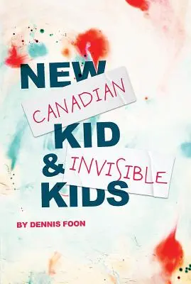 Noul copil canadian / Invisible Kids: Ediția a doua - New Canadian Kid / Invisible Kids: Second Edition