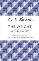 Greutatea gloriei - O colecție a celor mai emoționante discursuri ale lui Lewis - Weight of Glory - A Collection of Lewis' Most Moving Addresses