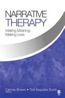 Terapia narativă: Crearea de sensuri, crearea de vieți - Narrative Therapy: Making Meaning, Making Lives