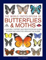 Enciclopedia Mondială a Fluturilor și Moliilor: O istorie naturală și un ghid de identificare a peste 565 de varietăți din întreaga lume - The World Encyclopedia of Butterflies & Moths: A Natural History and Identification Guide to Over 565 Varieties Around the Globe