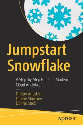 Jumpstart Snowflake: Un ghid pas cu pas pentru analiza modernă în cloud - Jumpstart Snowflake: A Step-By-Step Guide to Modern Cloud Analytics