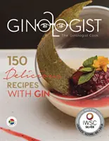 Ginologul gătește - 150 de rețete delicioase cu gin - Ginologist Cook - 150 Delicious Recipes with Gin
