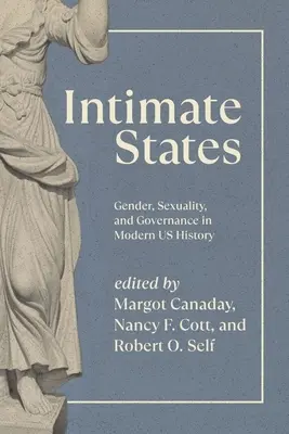 Intimate States: Gen, sexualitate și guvernare în istoria modernă a SUA - Intimate States: Gender, Sexuality, and Governance in Modern Us History