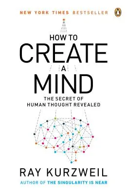 Cum să creezi o minte: Secretul gândirii umane dezvăluit - How to Create a Mind: The Secret of Human Thought Revealed