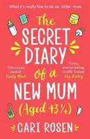 Jurnalul secret al unei noi mame (în vârstă de 43 1/4) - The Secret Diary of a New Mum (aged 43 1/4)