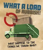 Ce grămadă de gunoaie! - Ce se întâmplă cu lucrurile pe care le aruncăm? - What a Load of Rubbish! - What happens to the things we throw away?