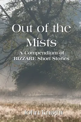 Out of the Mists: Un compendiu de povestiri scurte bizare - Out of the Mists: A Compendium of Bizarre Short Stories