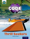 Proiect X CODE Extra: Light Blue Book Band, Oxford Level 4: Wild Rides: Thrill Seekers - Project X CODE Extra: Light Blue Book Band, Oxford Level 4: Wild Rides: Thrill Seekers