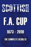 Scottish F.A.Cup 1873-2019 - Rezultatele complete - Scottish F.A.Cup 1873-2019 - The Complete Results