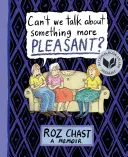 Can't We Talk about Something More Pleasant? A Memoir - Can't We Talk about Something More Pleasant?: A Memoir